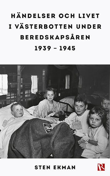 Sten Ekman : Händelser och livet i Västerbotten under beredskapsåren 1939-1945