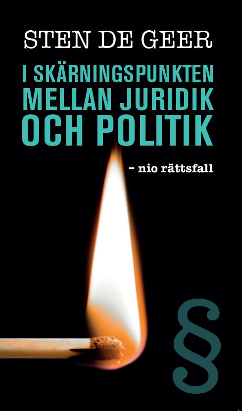 Sten Geer : I skärningspunkten mellan juridik och politik : nio rättsfall