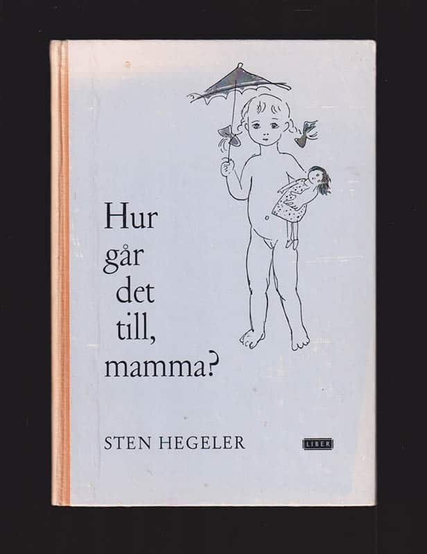 Sten Hegeler : Hur går det till mamma?