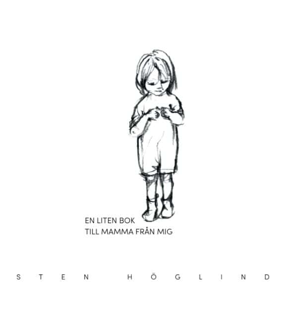 Sten Höglind : En liten bok till mamma från mig