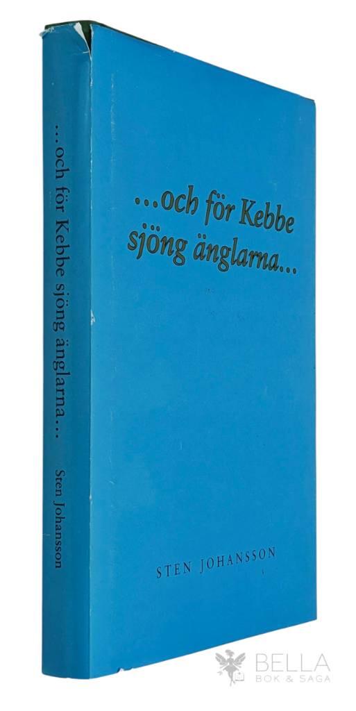 Sten Johansson : ...och för Kebbe sjöng änglarna