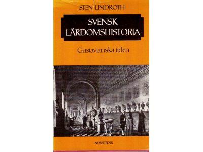 Sten Lindroth : Svensk lärdomshistoria. Del 4. Gustavianska tiden