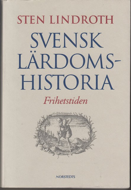 Sten Lindroth : Svensk lärdomshistoria.