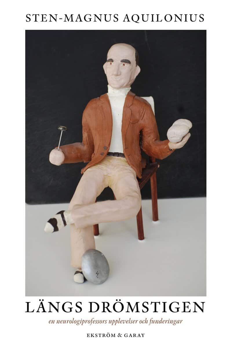 Sten-Magnus Aquilonius : Längs drömstigen : en neurologiprofessors upplevelser och funderingar