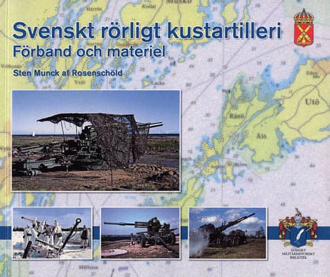 Sten Munck af Rosenschöld : Svenskt rörligt kustartilleri