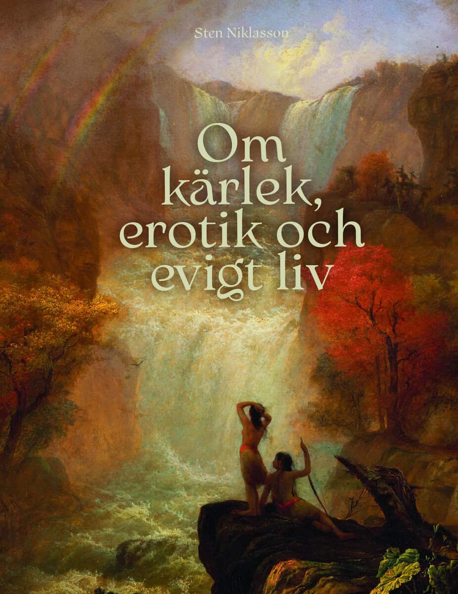 Sten Niklasson : Om kärlek, erotik och evigt liv