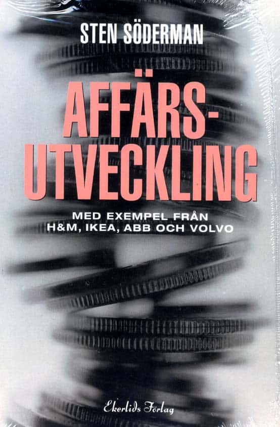 Sten Söderman : Affärsutveckling : med exempel från H&M, Ikea, ABB och Volvo