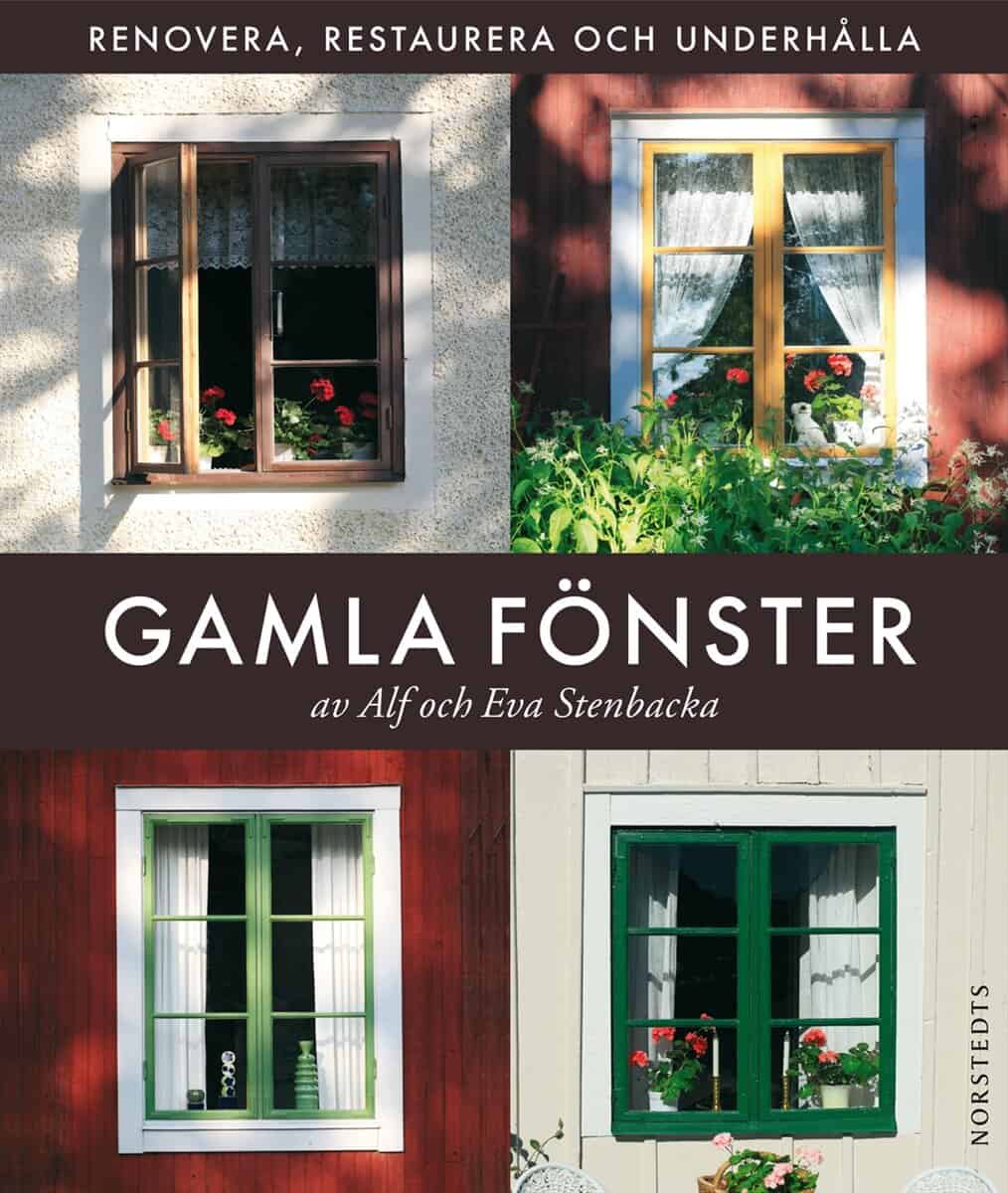 Stenbacka, Eva ; Stenbacka, Alf : Gamla fönster : renovera, restaurera och underhålla