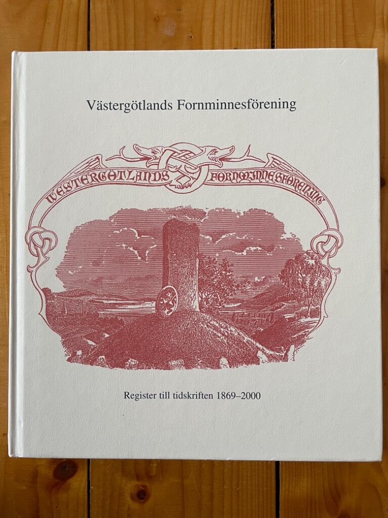 Stenermark, Yngve ; Västergötlands fornminnesförening : Register till Västergötlands fornminnesförenings tidskrift 1869-2000