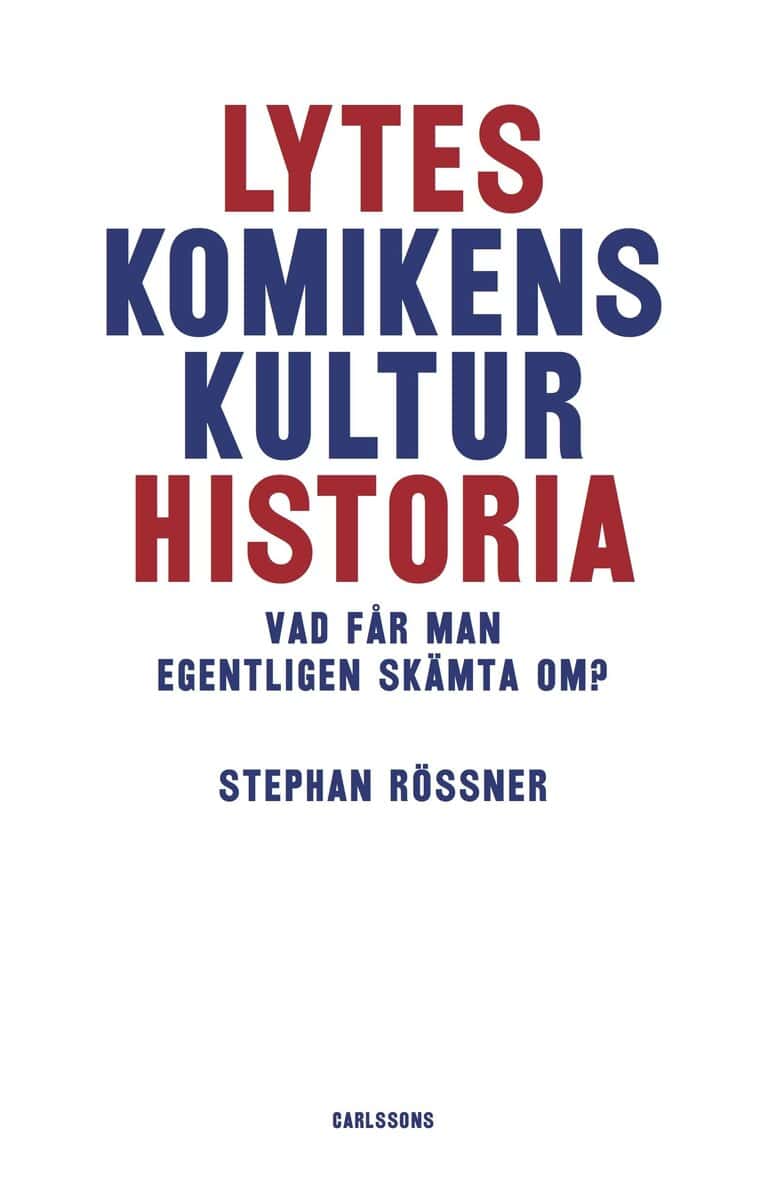 Stephan Rössner : Lyteskomikens kulturhistoria : Vad får man egentligen skämta om?
