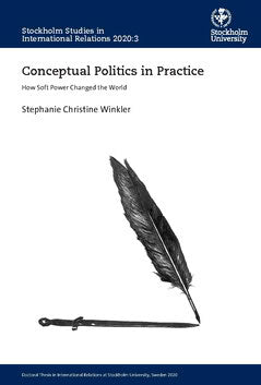 Stephanie Christine Winkler : Conceptual politics in practice : how soft power changed the world