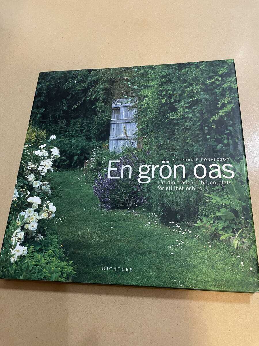 Stephanie Donaldson : En grön oas låt din trädgård bli en plats för stillhet och ro