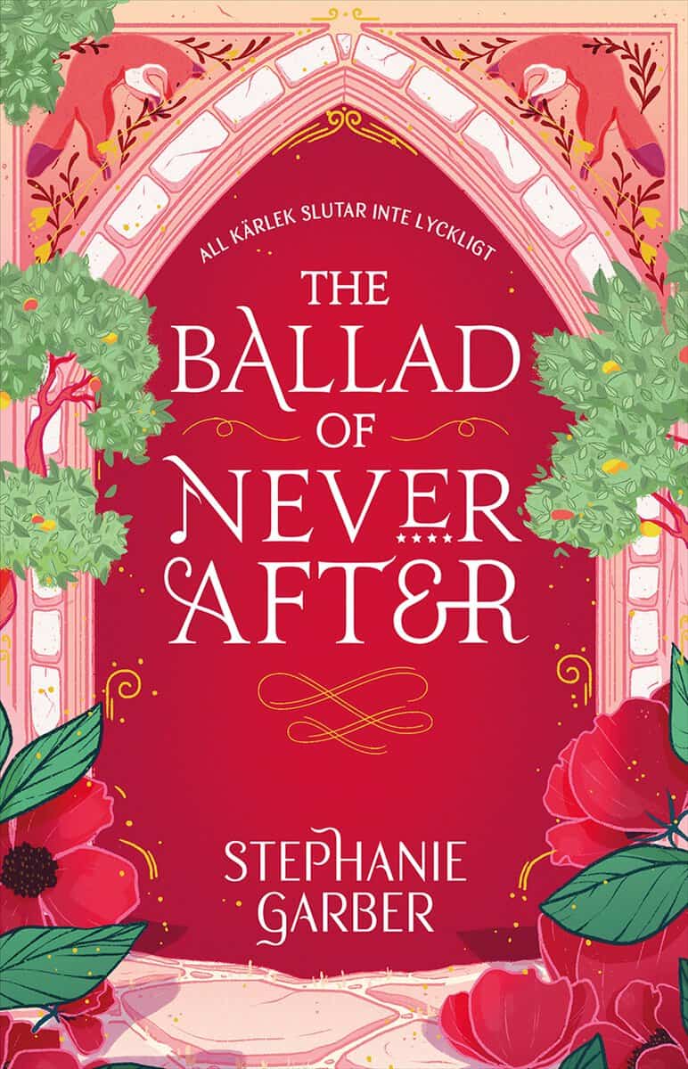 Stephanie Garber : The Ballad of Never After (svensk utgåva)