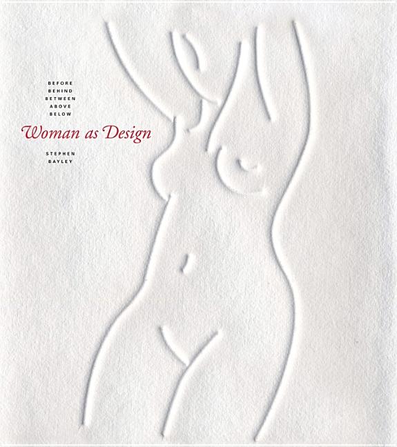 Stephen Bayley : Woman as design
