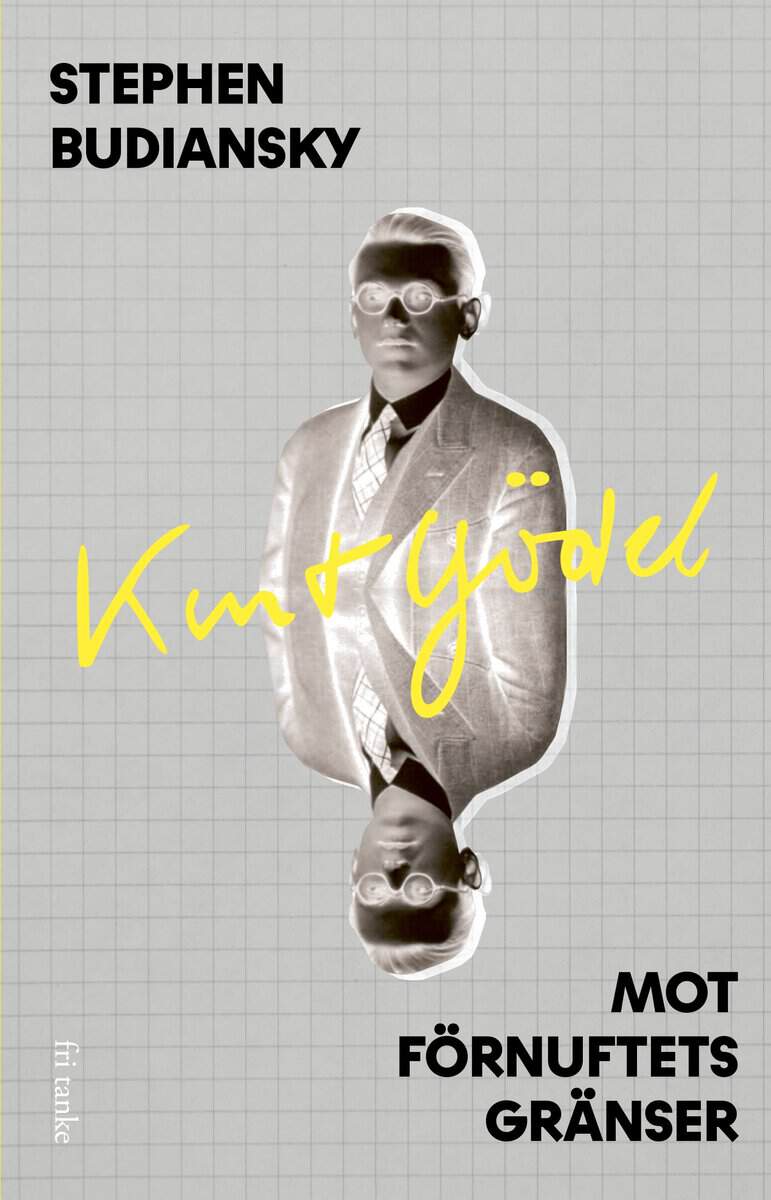 Stephen Budiansky : Kurt Gödel : mot förnuftets gränser