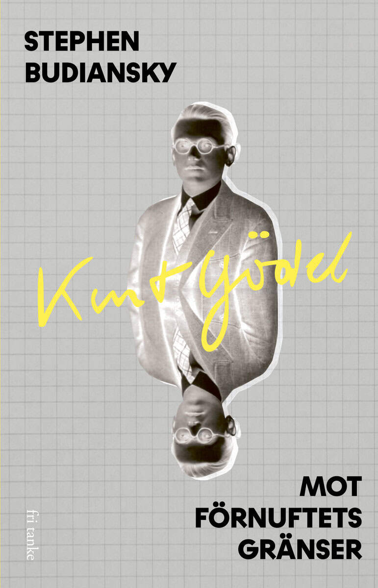 Stephen Budiansky : Kurt Gödel : mot förnuftets gränser