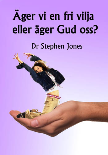 Stephen dr Jones : Äger vi en fri vilja eller äger Gud oss?
