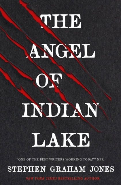 Stephen Graham Jones : The Angel of Indian Lake