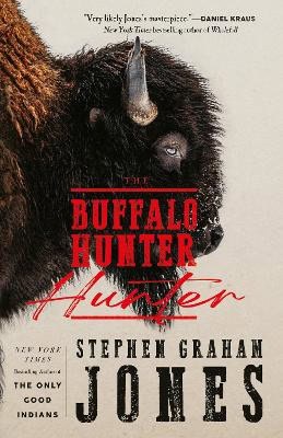 Stephen Graham Jones : The Buffalo Hunter Hunter