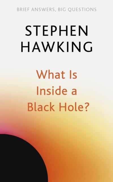 Stephen Hawking : What Is Inside a Black Hole?