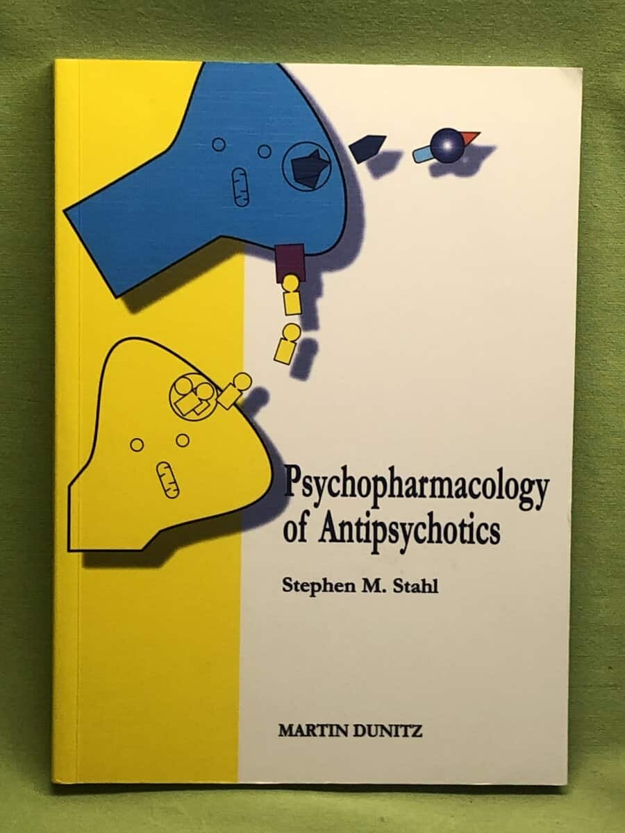 Stephen M Stahl : Psychopharmacology of Antipsychotics