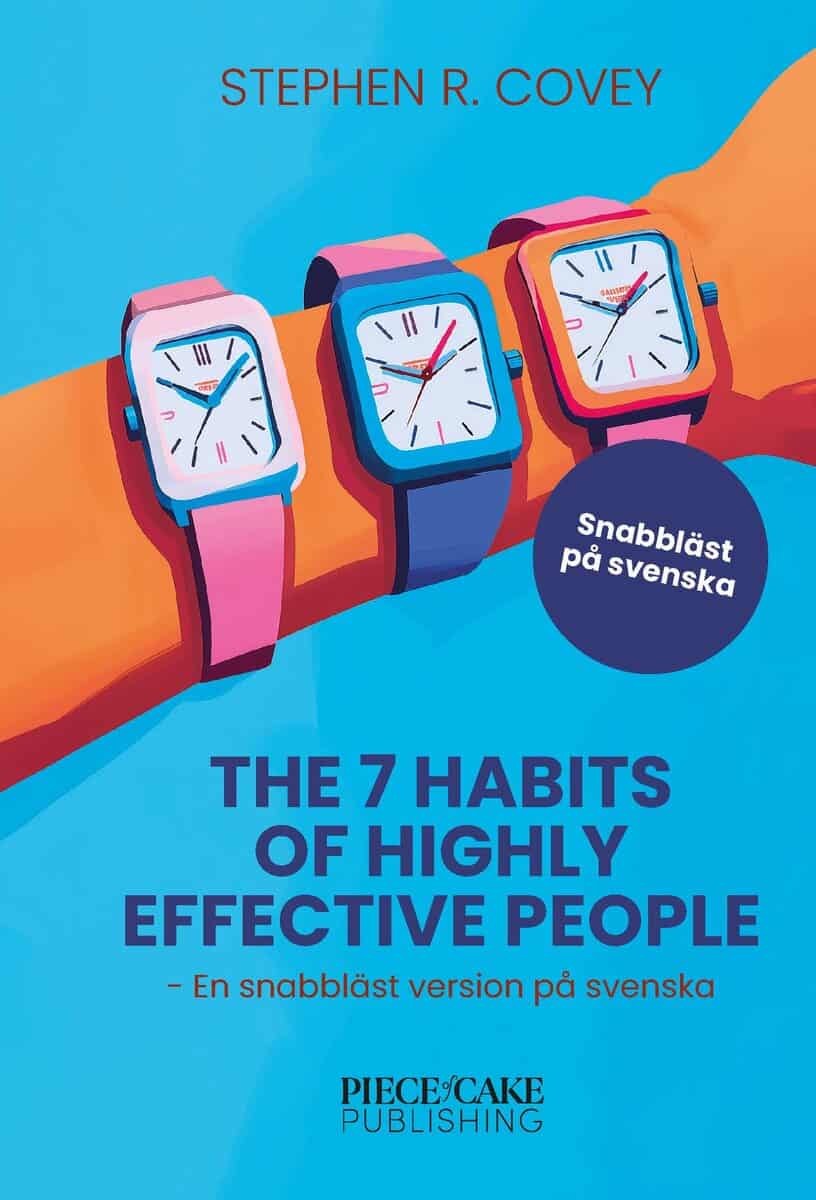 Stephen R. Covey : The 7 Habits of Highly Effective People : En snabbläst version på svenska