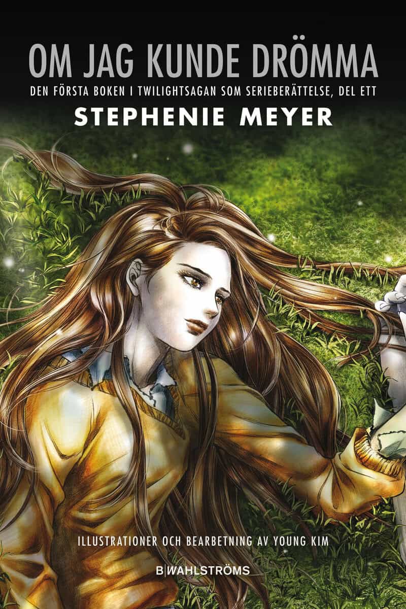 Stephenie Meyer : Om jag kunde drömma : den första boken i Twilightsagan som serieberättelse. D. 1