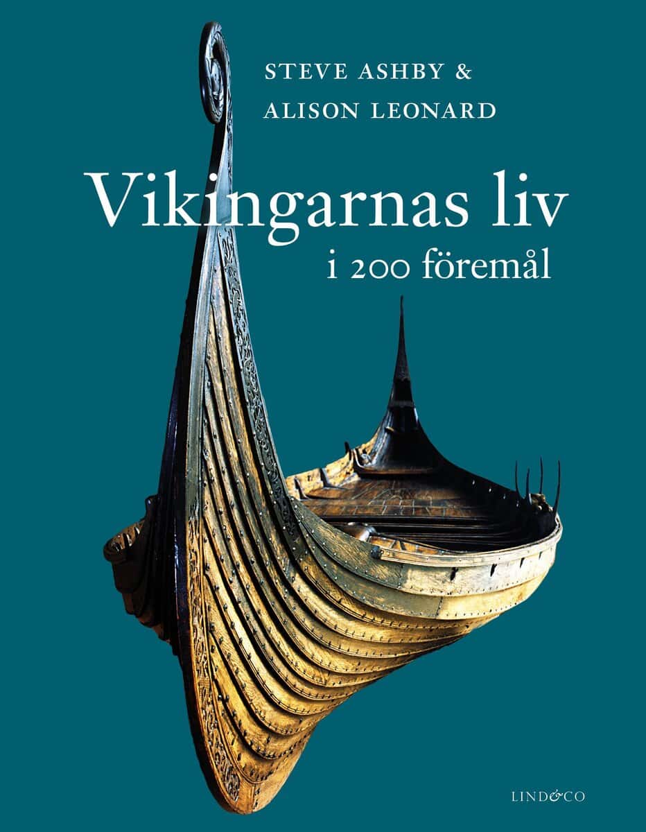 Ashby, Steve; Leonard, Alison : Vikingarnas liv i 200 föremål
