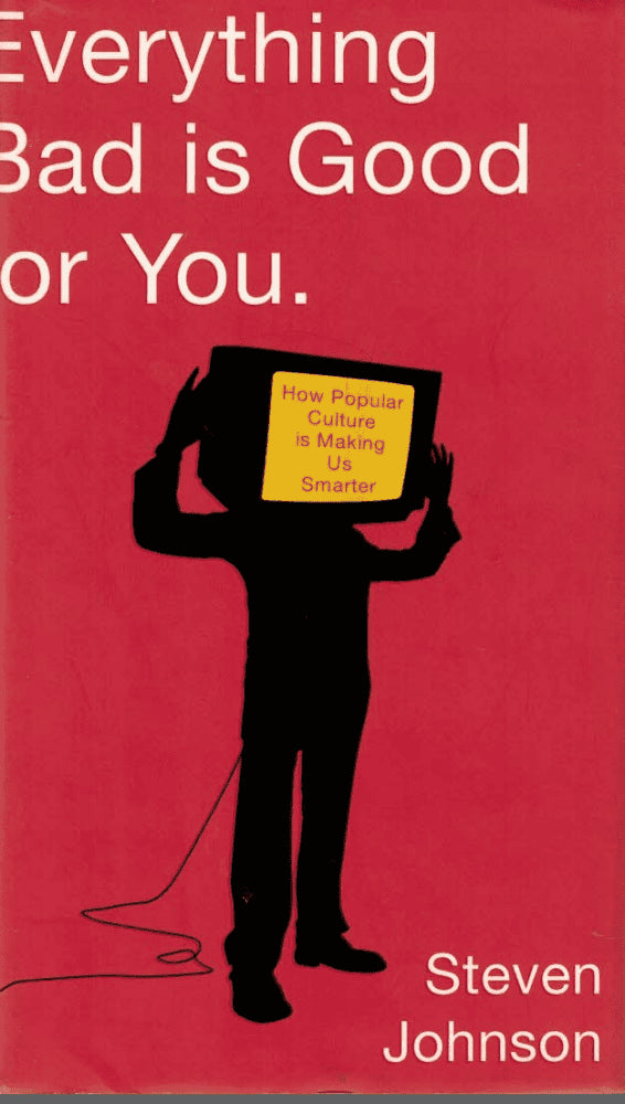 Steven Johnson : Everything bad is good for you