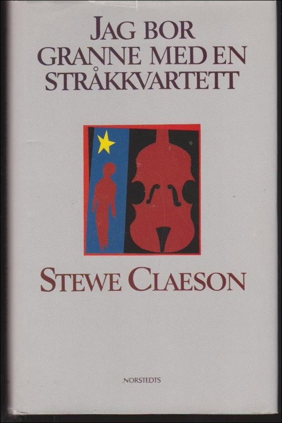 Stewe Claeson : Jag bor granne med en stråkkvartett