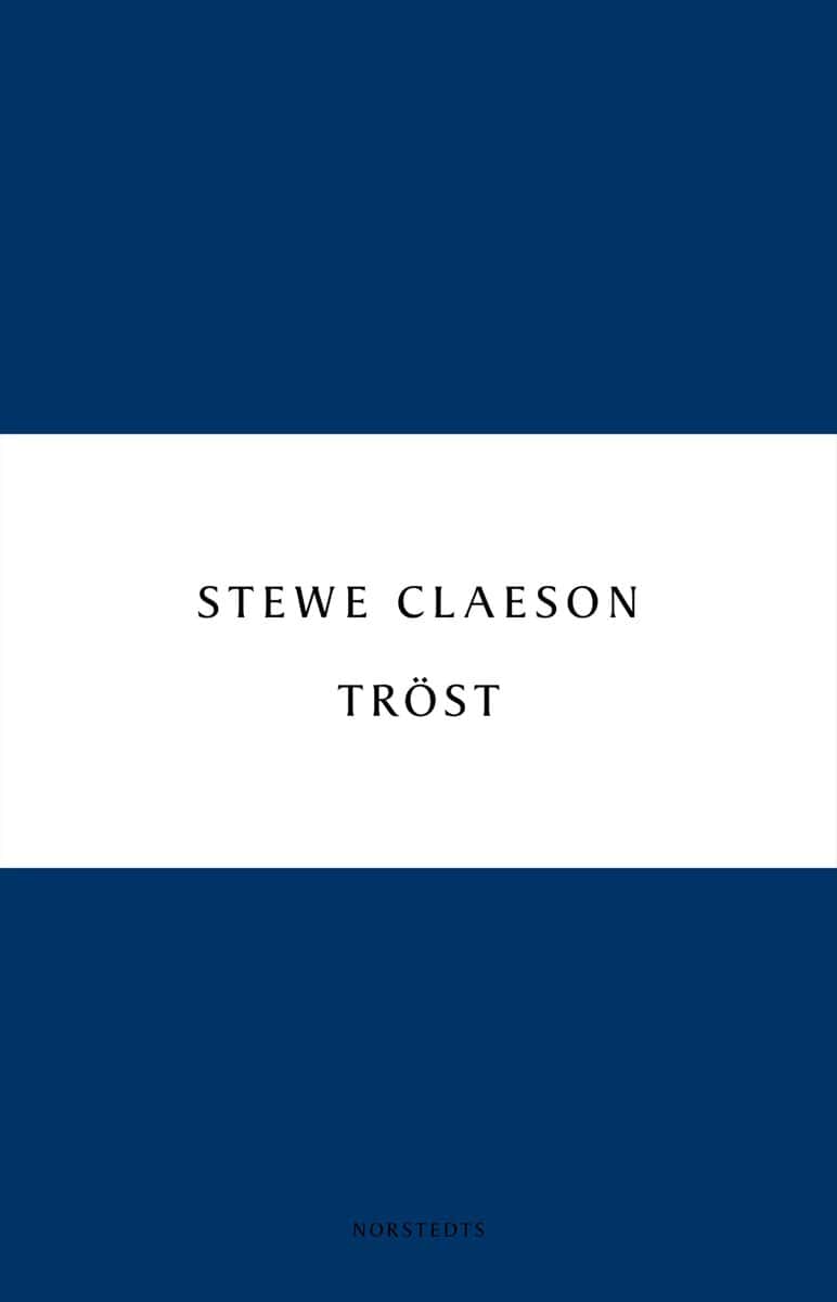 Stewe Claeson : Tröst : noveller i urval