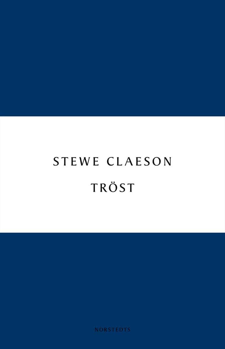 Stewe Claeson : Tröst : noveller i urval