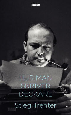 Stieg Trenter : Hur man skriver deckare