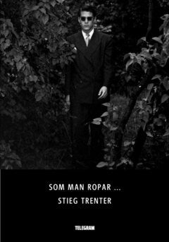 Stieg Trenter : Som man ropar ...