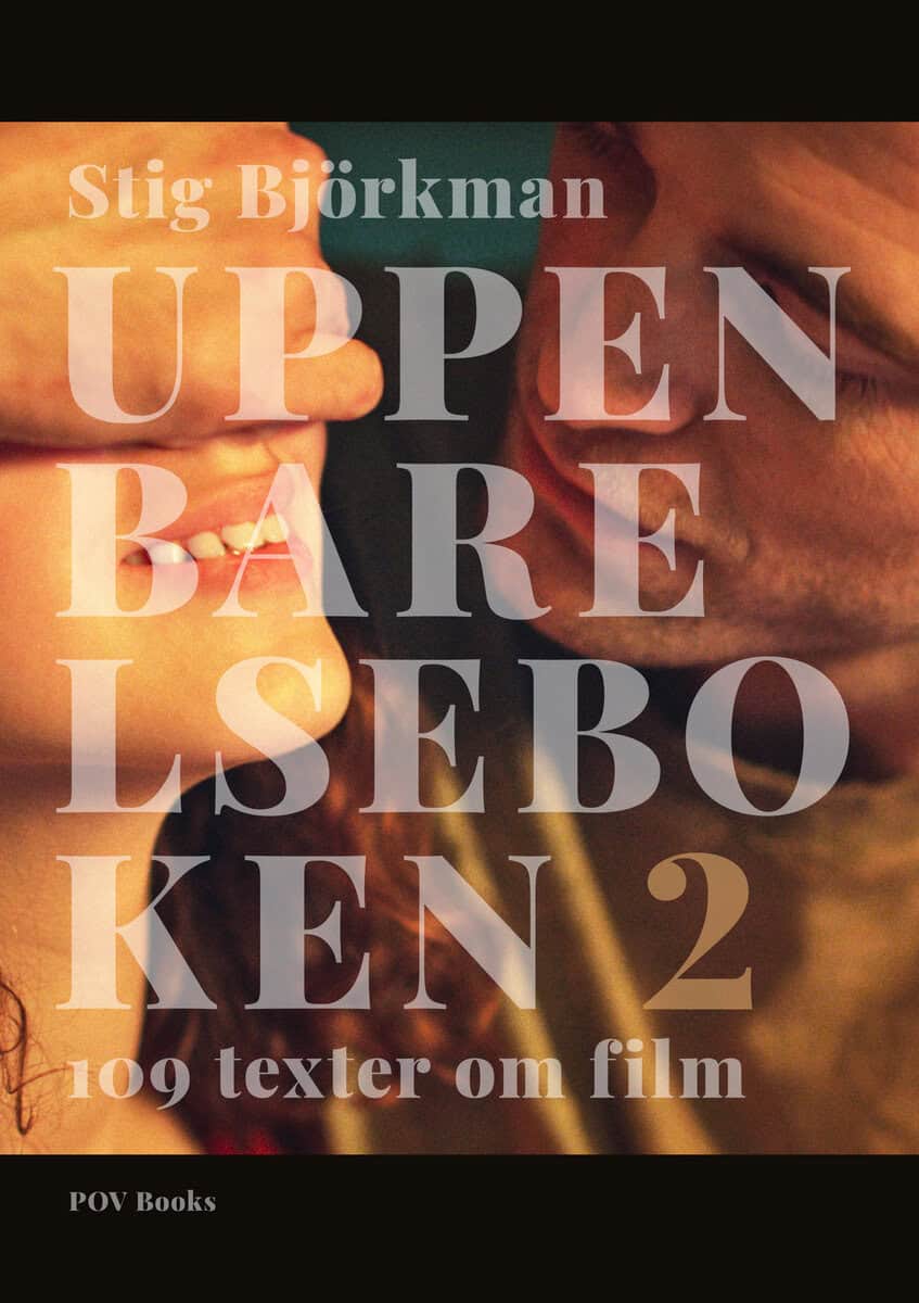 Stig Björkman : Uppenbarelseboken 2 : 109 texter om film