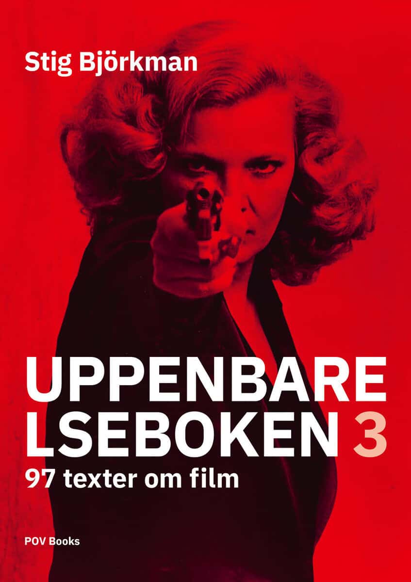 Stig Björkman : Uppenbarelseboken 3 : 97 texter om film
