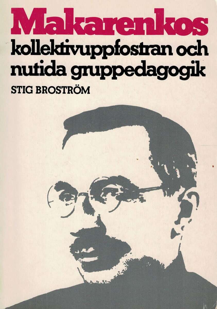 Stig Broström : Makarenkos kollektivuppfostran och nutida gruppedagogik