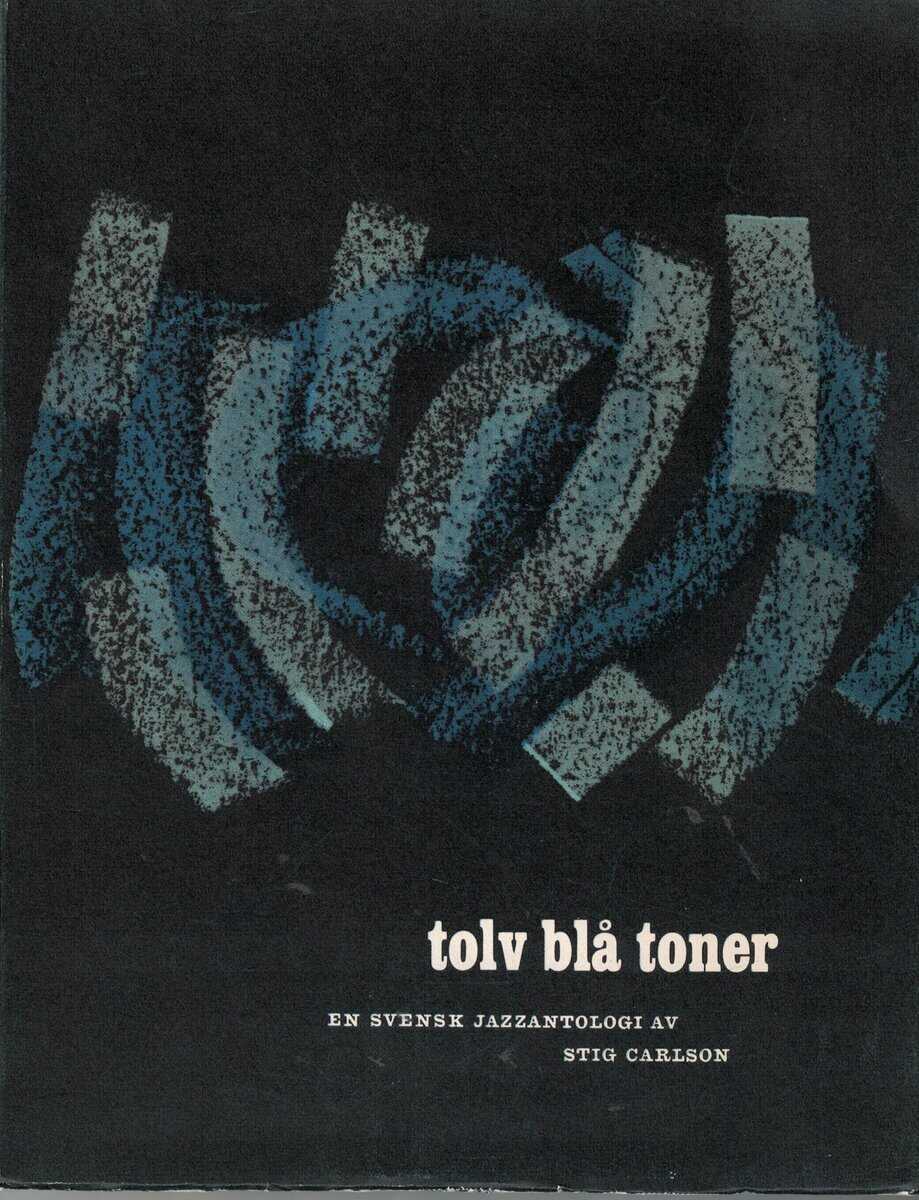 Stig Carlson : Tolv blå toner - en svensk jazzantologi