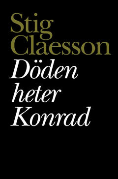 Stig Claesson : Döden heter Konrad