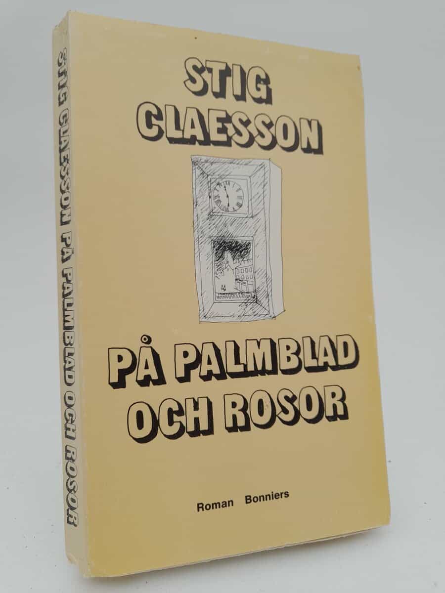 Stig Claesson : På palmblad och rosor