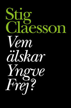 Stig Claesson : Vem älskar Yngve Frej