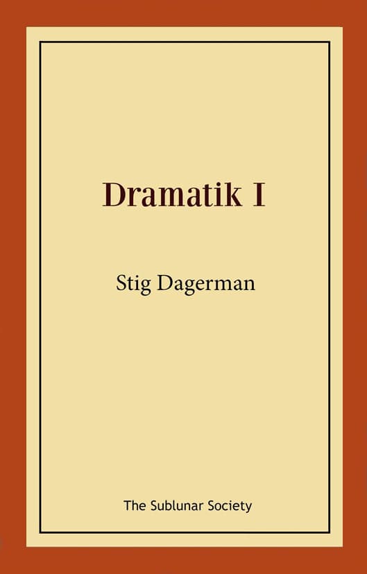 Stig Dagerman : Dramatik I