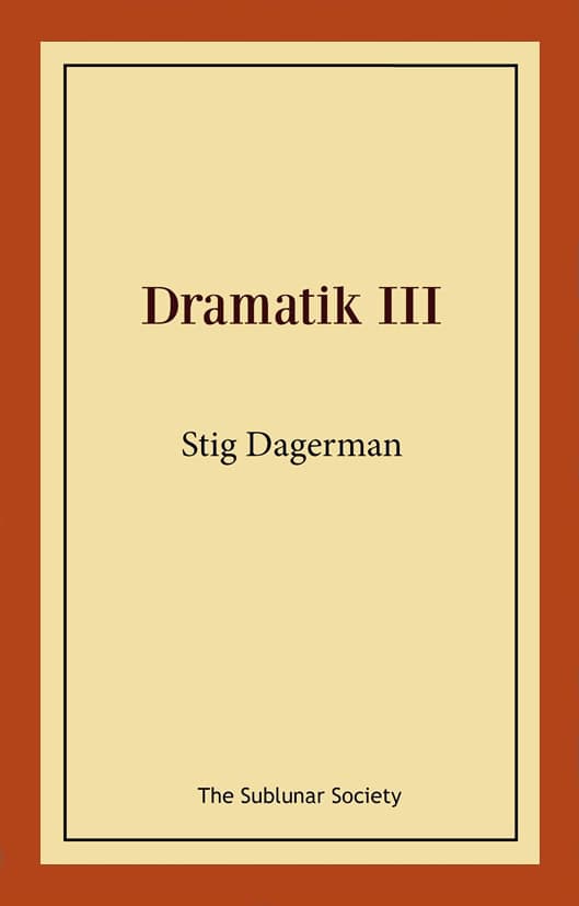 Stig Dagerman : Dramatik III