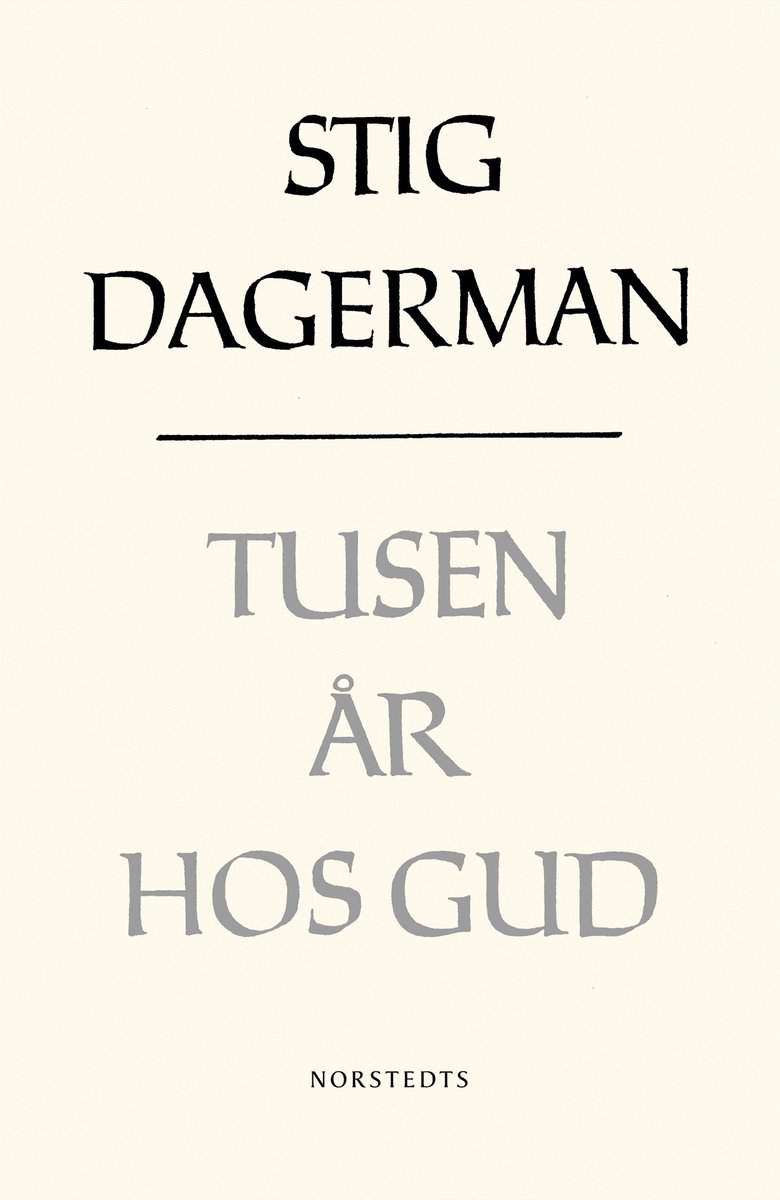 Stig Dagerman : Tusen år hos Gud