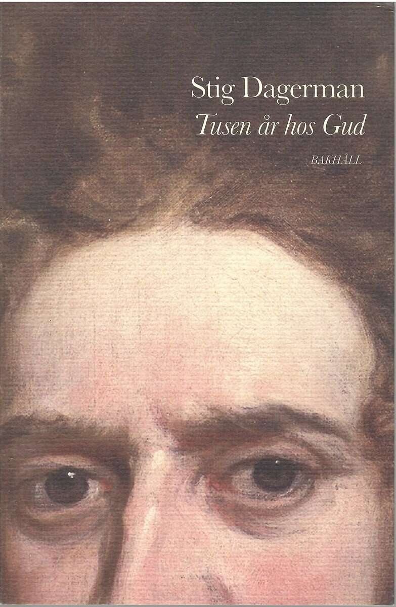 Stig Dagerman : Tusen år hos Gud