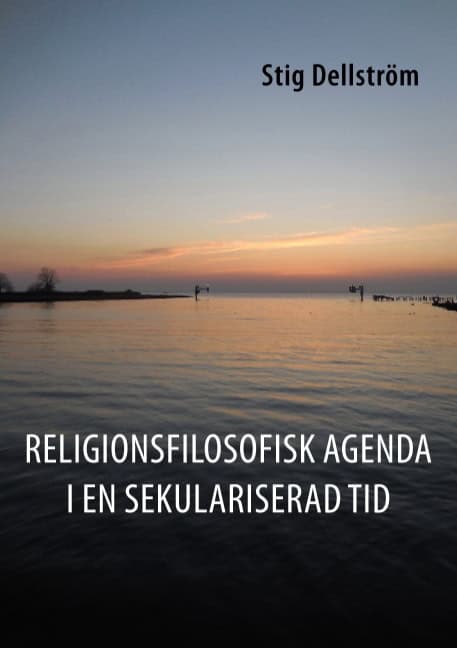 Stig Dellström : Religionsfilosofisk agenda i en sekulariserad tid