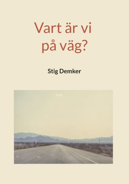 Stig Demker : Vart är vi på väg?