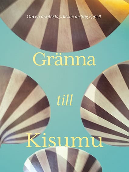 Stig Egnell : Gränna till Kisumu