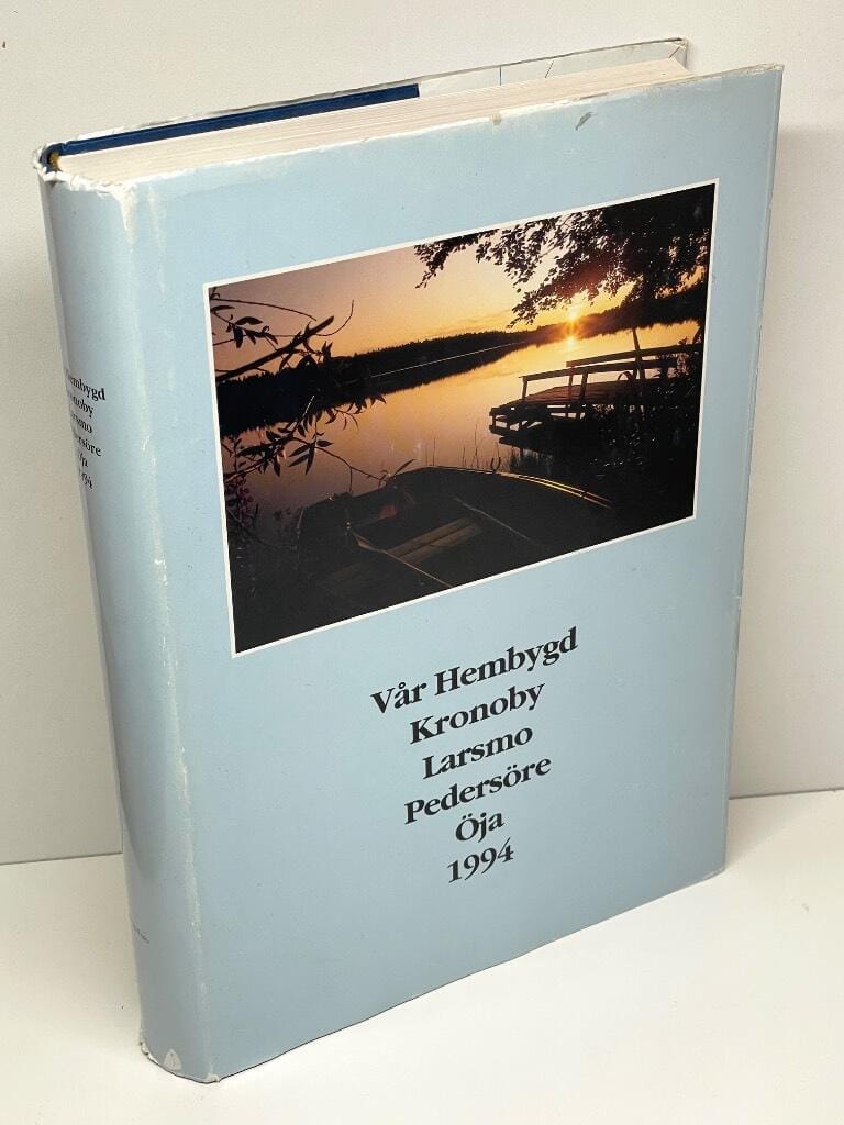 Stig Eriks Carol Dahlbacka : Vår hembygd Kronoby, Larsmo, Pedersöre, Öja 1994