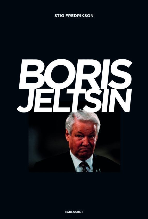 Stig Fredrikson : Boris Jeltsin : reformatorn som inte nådde ända fram